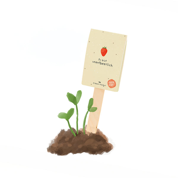 Illustration eines kleinen Erdbeerpflänzchens in Erde mit einem Schild, auf dem steht: "Du bist unentbeerlich" und eine gezeichnete Erdbeere.